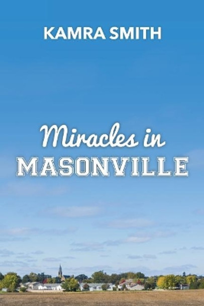 Miracles in Masonville by Kamra Dawn Smith 9780692121627