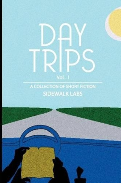 Day Trips, Vol. 1: a collection of speculative fiction by Sidewalk Labs 9780692212264