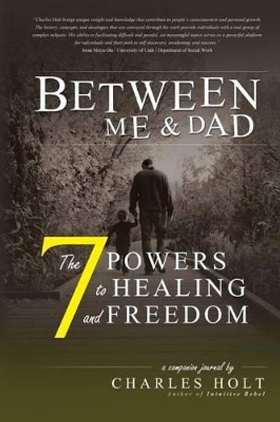 The 7 Powers to Healing and Freedom by Charles Holt 9780692249420