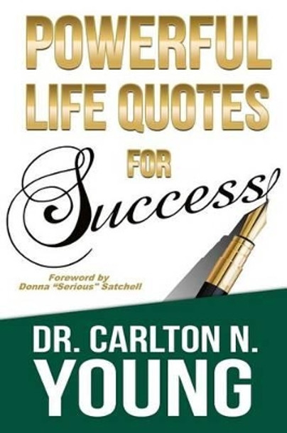 Powerful Life Quotes For Success by Carlton N Young 9780692266069