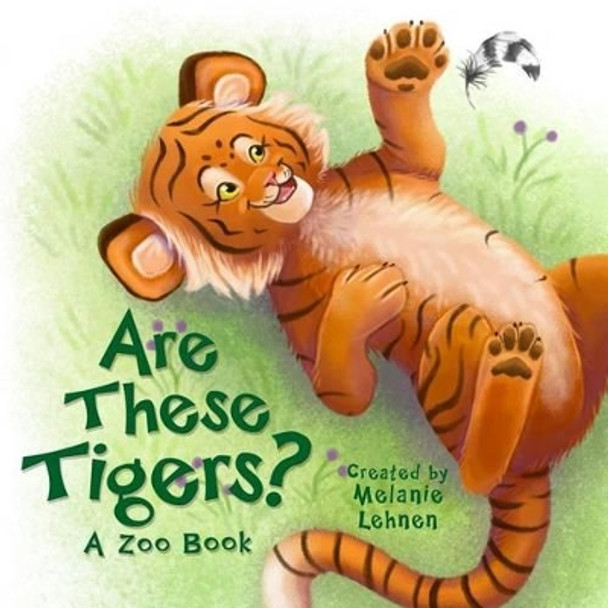 Are These Tigers?: A Zoo Book by Melanie Lehnen 9780692267172