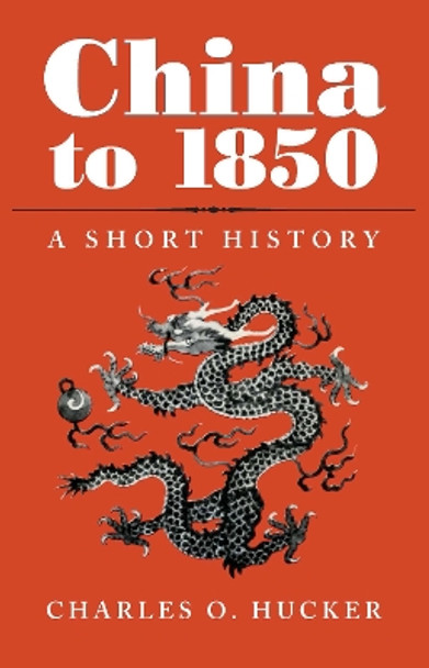 China to 1850: A Short History by Charles O. Hucker 9780804709583