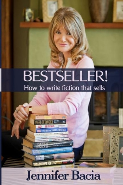 BESTSELLER! How to Write Fiction that Sells by Jennifer Bacia 9780994398161