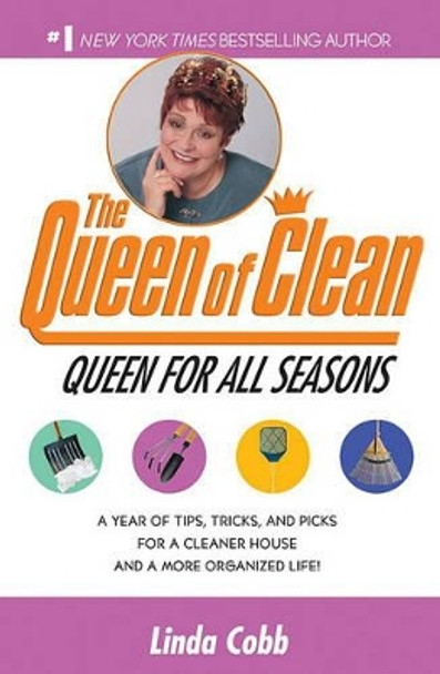 The Queen for All Seasons: A Year of Tips, Tricks, and Picks for a Cleaner House and a More Organized Life! by Linda Cobb 9780743428316