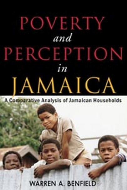 Poverty and Perception in Jamaica: A Comparative Analysis of Jamaican Households by Dick Thornburgh 9789766402303