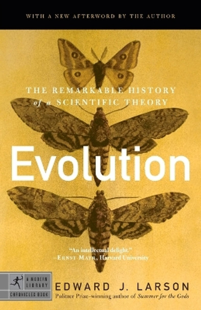 Evolution: The Remarkable History of a Scientific Theory by Edward J Larson 9780812968491