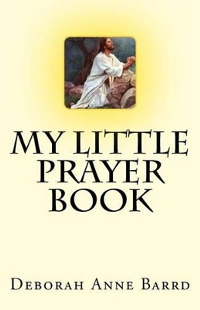 My Little Prayer Book by Deborah Anne Barrd 9780692427736