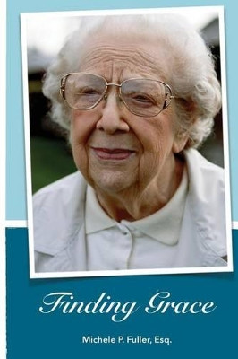 Finding Grace by Michele P Fuller Esq 9780692481516