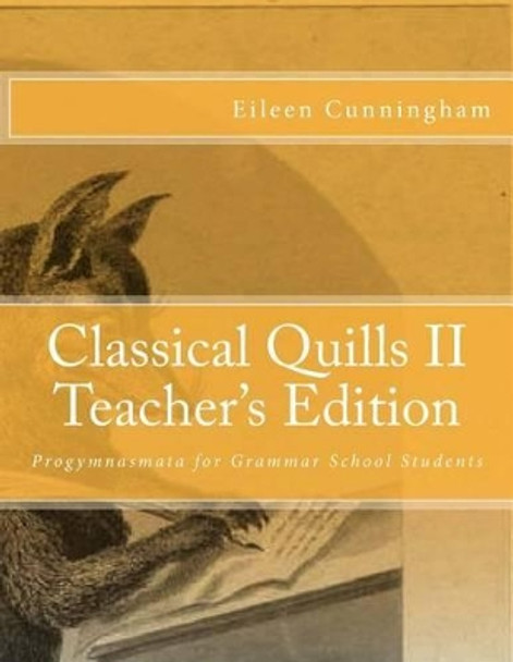 Classical Quills II Teacher's Edition by Amy Alexander Carmichael 9780692514047