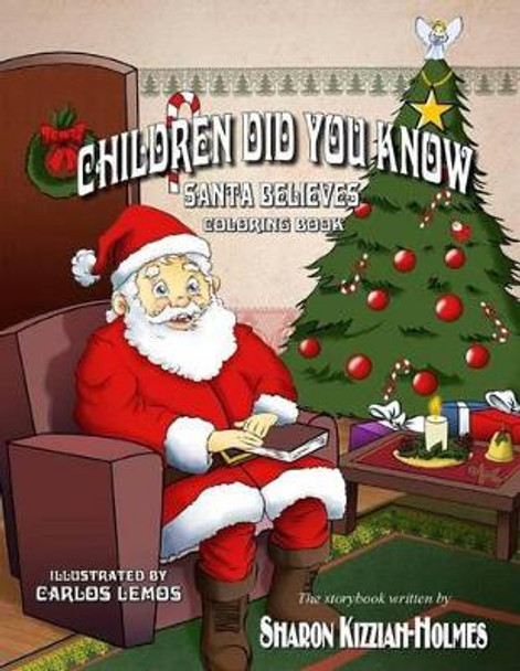 Children Did You Know: Santa Believes (Coloring Book) by Carlos Lemos 9780692589441