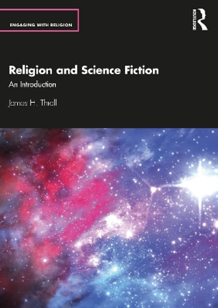 Religion and Science Fiction: An Introduction by James H. Thrall 9780367465100