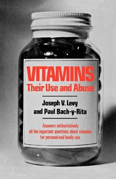 Vitamins: Their Use and Abuse by Joseph Victor Levy 9780871403704