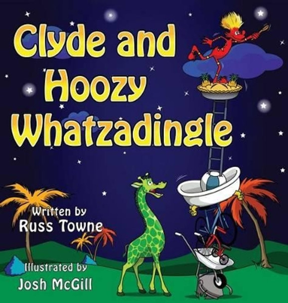 Clyde and Hoozy Whatzadingle by Russ Towne 9780692573259