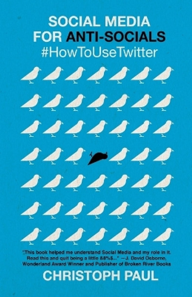 Social Media for Anti-Socials: #HowToUseTwitter by Christoph Paul 9780692589632