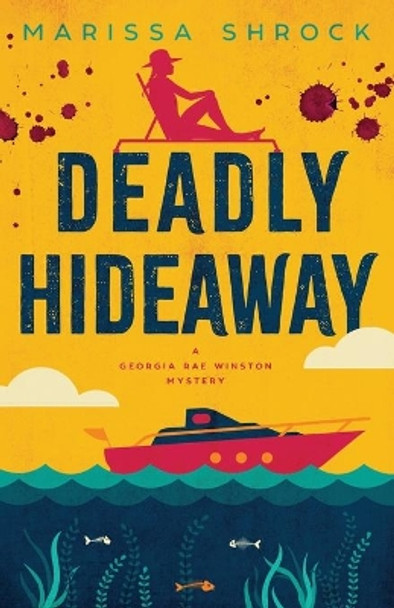 Deadly Hideaway by Marissa Shrock 9780996987967