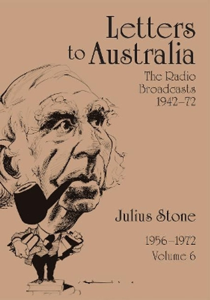 Letters to Australia, Volume 6: Essays from 1956–1972 by Professor Julius Stone 9781743326114