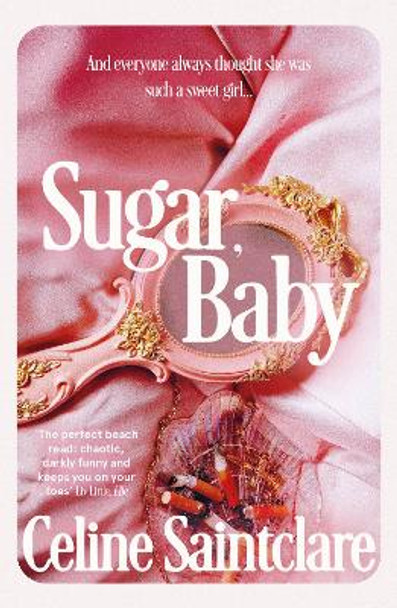 Sugar, Baby: Unmissable and intoxicating, the Tiktok sensation by Celine Saintclare 9781838958206