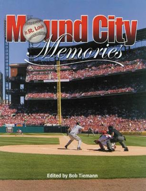 Mound City Memories: Baseball in St. Louis by Robert L. Tiemann 9781933599069