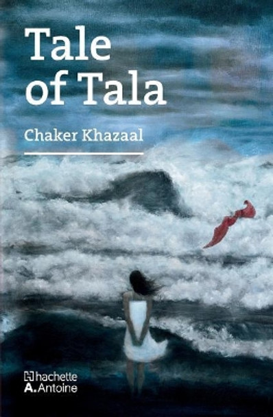 Tale of Tala by Chaker Khazaal 9780692942833