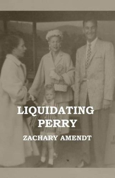 Liquidating Perry by Zachary Amendt 9780692690574