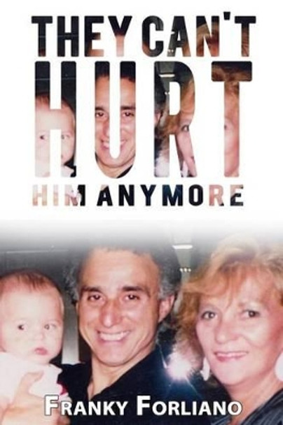 They Can't Hurt Him Anymore by Franky Forliano 9780692705896