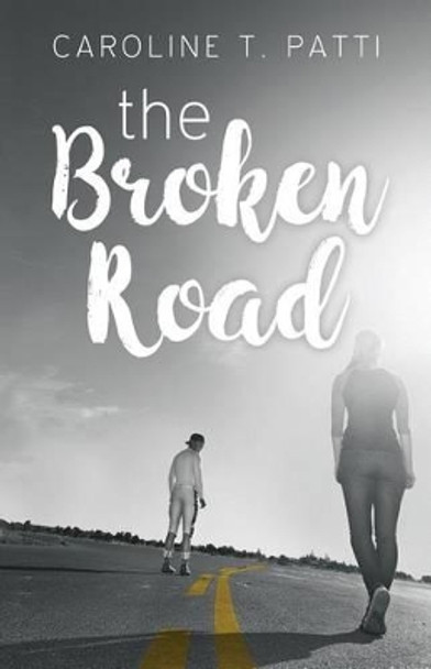 The Broken Road by Caroline T Patti 9780692719367