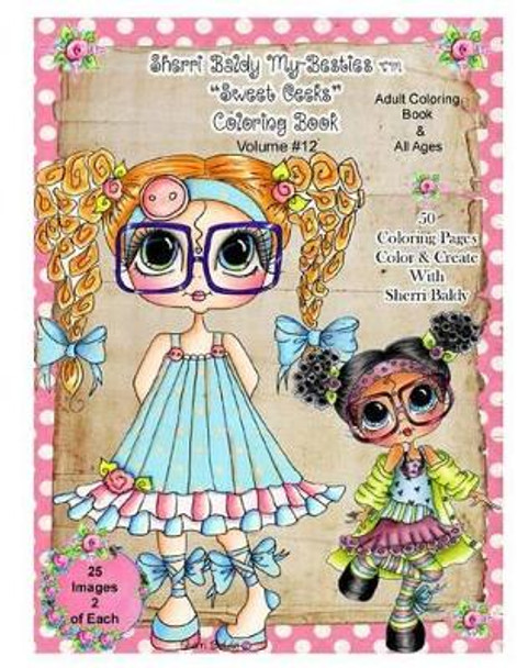 Sherri Baldy Tm My-Besties Tm Sweet Geeks Coloring Book by Sherri Ann Baldy 9780692733646