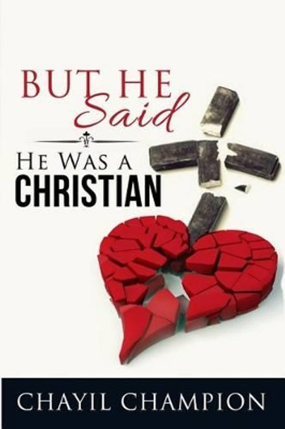 But He Said He Was A Christian by Chayil Champion 9780692637302