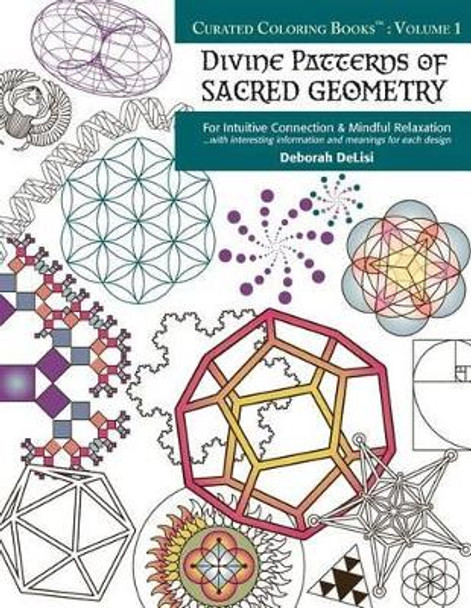 Divine Patterns of Sacred Geometry Coloring Book: For Intuitive Connection & Mindful Relaxation by Deborah Delisi 9780692659700