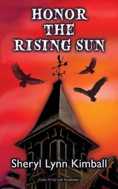 Honor the Rising Sun by Sheryl Lynn Kimball 9780692675861