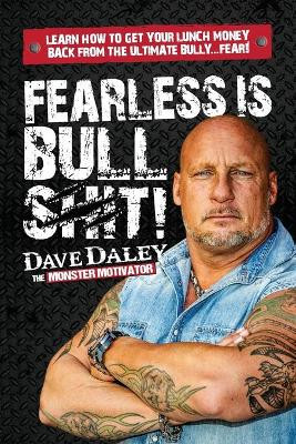 Fearless is Bullshit! by Dave Daley 9780692772683