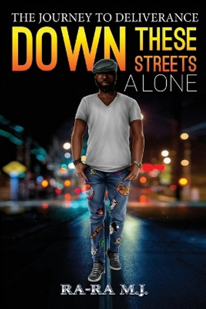 Down These Streets Alone by Ra-Ra M J 9780998175416