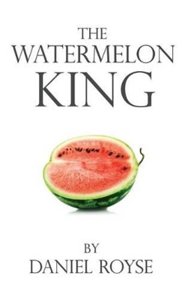 The Watermelon King by Ken Royse 9780692491720