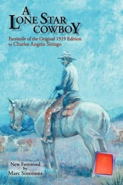 A Lone Star Cowboy by Charles Angelo Siringo 9780865345331