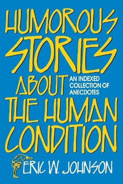 Humorous Stories about the Human Condition by Eric W. Johnson 9780879756512