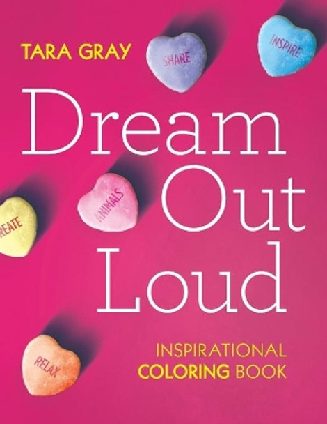 Dream Out Loud: Inspirational Coloring Book by Tara Gray 9780692820711