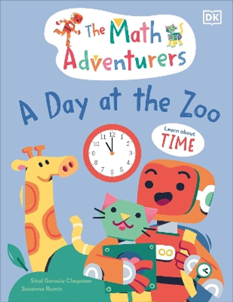 The Math Adventurers: A Day at the Zoo: Learn About Time by Sital Gorasia Chapman 9780744080254