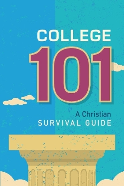 College 101: A Christian Survival Guide by Concordia Publishing House 9780758650351