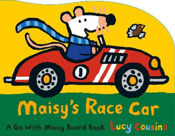 Maisy's Race Car: A Go with Maisy Board Book by Lucy Cousins 9780763680114