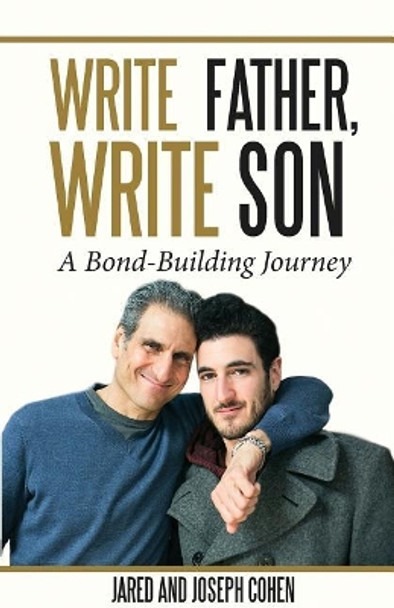 Write Father, Write Son: A Bond-Building Journey by Jared Cohen 9780692873878