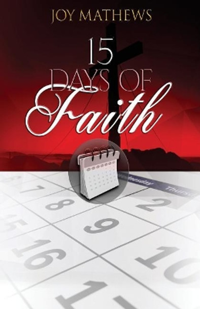 15 Days of Faith by Joy Mathews 9780692920213