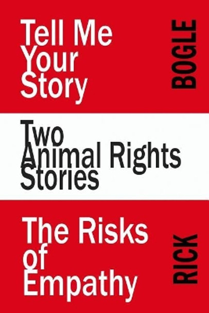 Two Animal Rights Stories by Rick Bogle 9780692916087