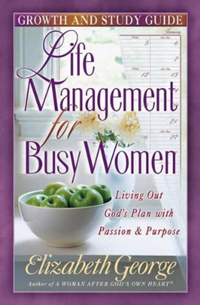 Life Management for Busy Women Growth and Study Guide by Elizabeth George 9780736910194
