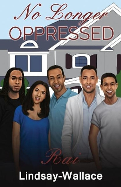 No Longer Oppressed by Rai Lindsay-Wallace 9780692938270