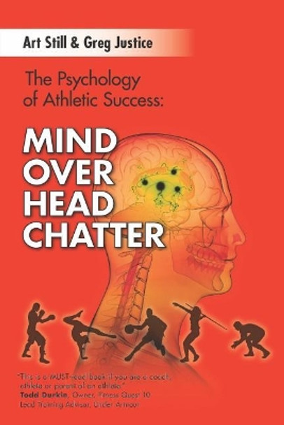 Mind Over Head Chatter: The Psychology of Athletic Success by Greg Justice 9780692951392