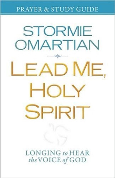 Lead Me, Holy Spirit Prayer and Study Guide: Longing to Hear the Voice of God by Stormie Omartian 9780736947770