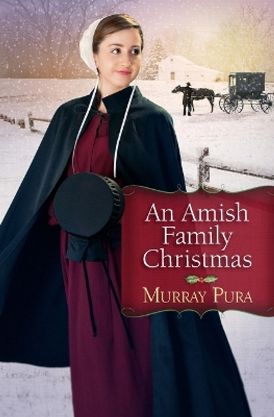 An Amish Family Christmas by Murray Pura 9780736952378