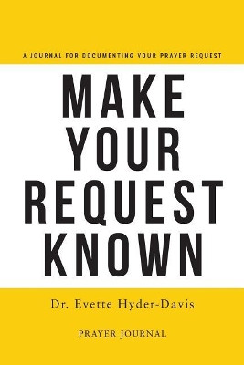 Make Your Request Known by Evette Hyder-Davis 9780692956311