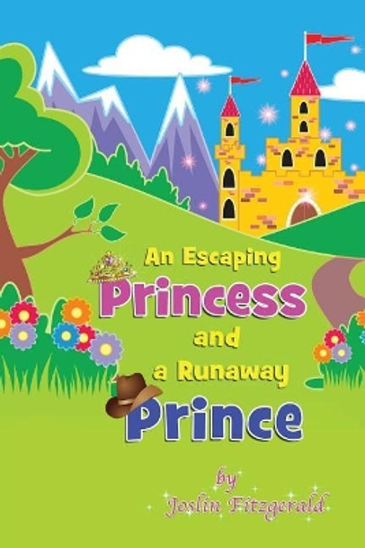 An Escaping Princess and a Runaway Prince by Joslin Fitzgerald 9780692957974