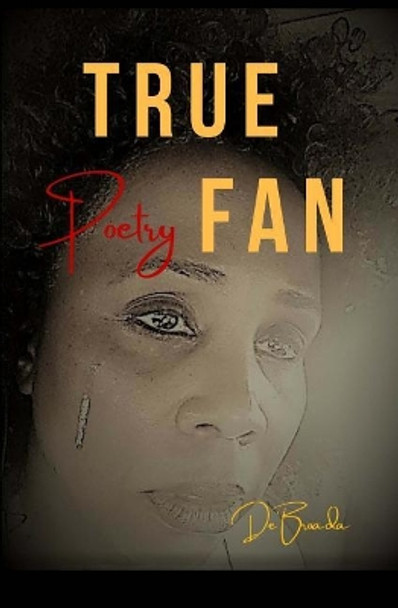 True Fan: Real Life Poetry by De'broada Cornelius 9780692976630